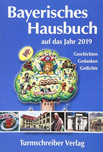 Bayerisches Hausbuch auf das Jahr 2019: Geschichten, Gedanken, Gedichte